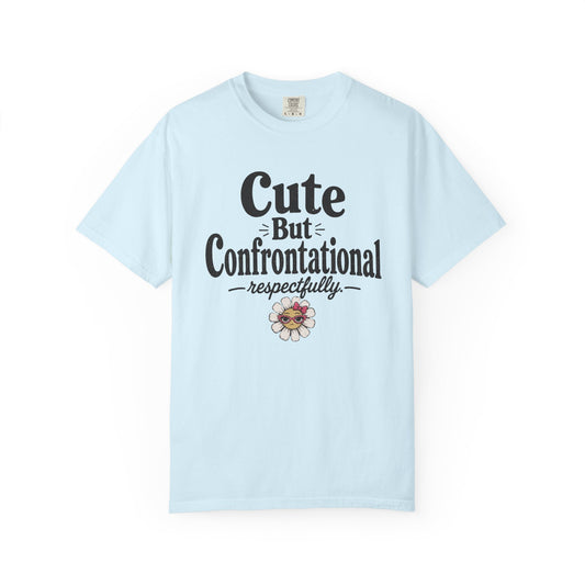 Cute but Confrontational Tee