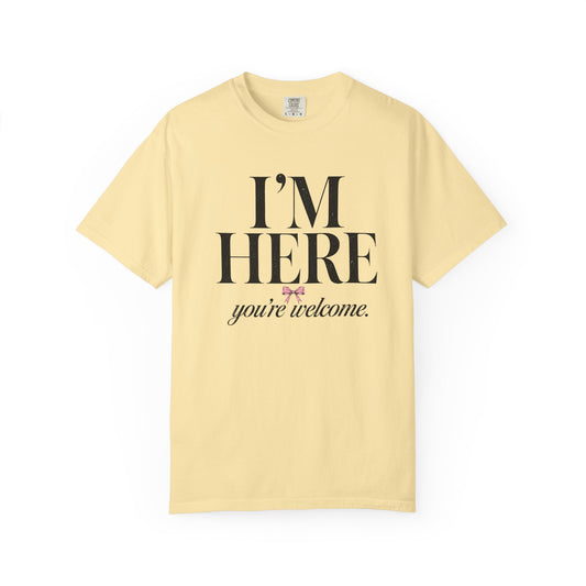 I'm Here Tee