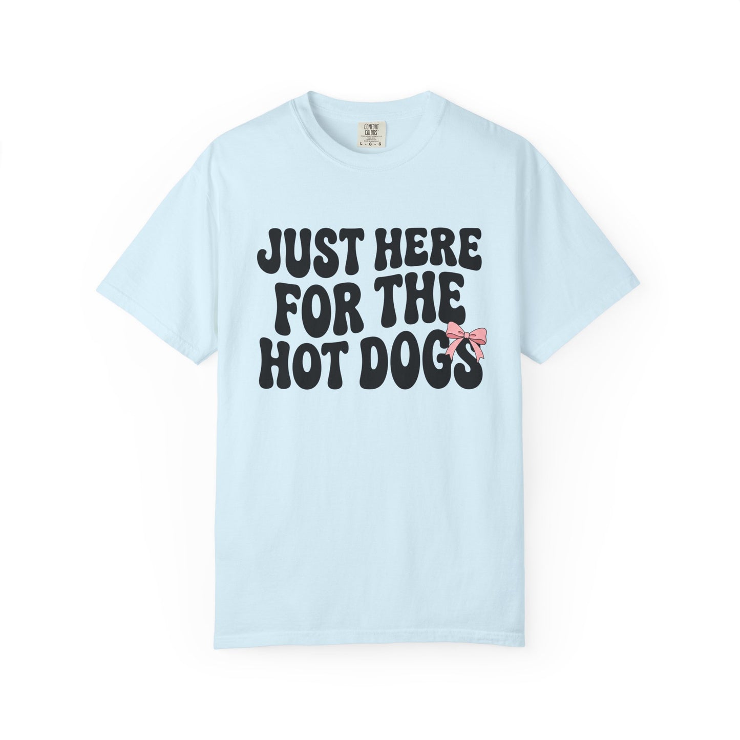 Here for the Hot Dogs Tee