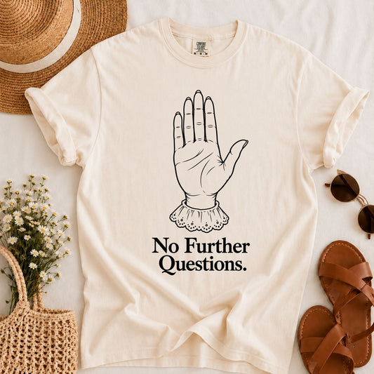No Further Questions T-shirt