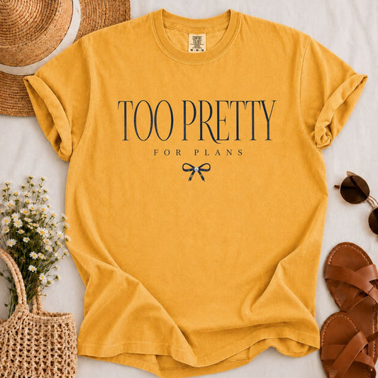 Too Pretty for Plans T-shirt