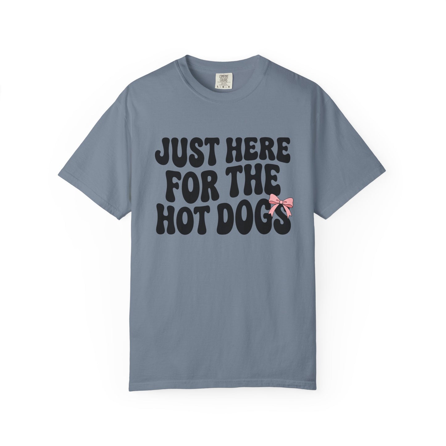 Here for the Hot Dogs Tee
