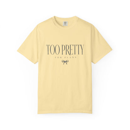 Too Pretty for Plans Tee