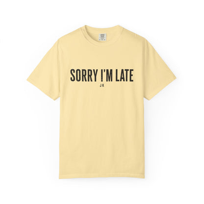 Sorry I'm Late Tee