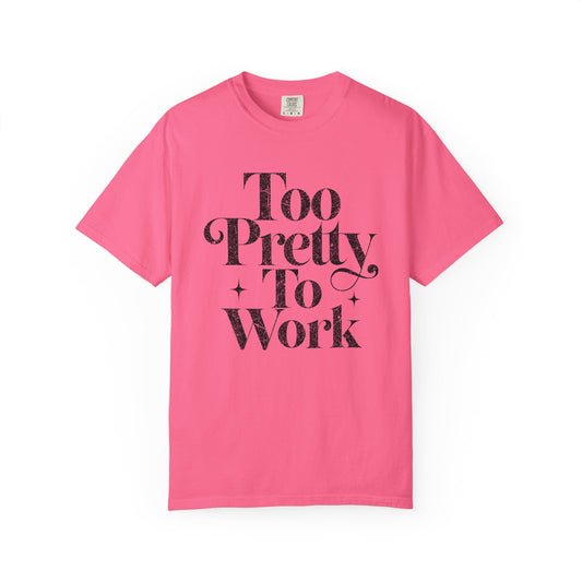Too Pretty to Work Tee