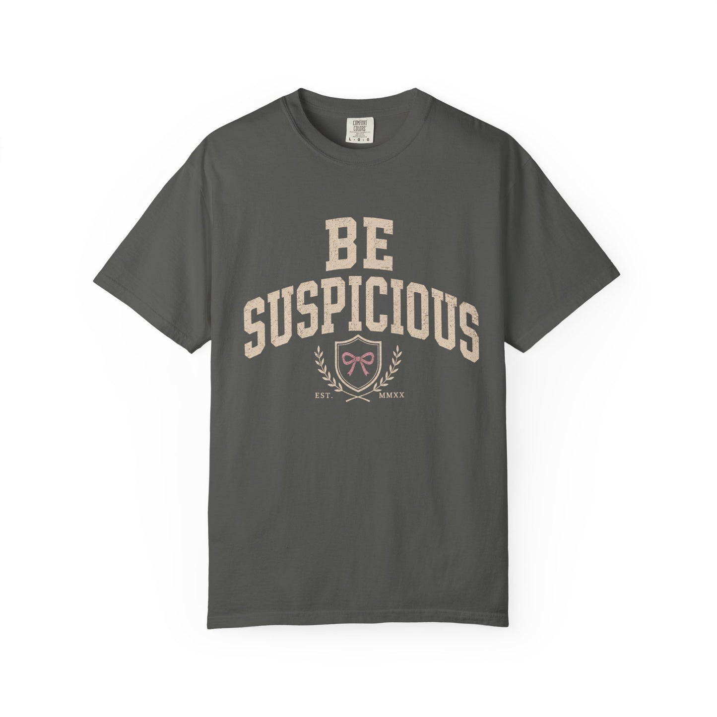 Be Suspicious Tee