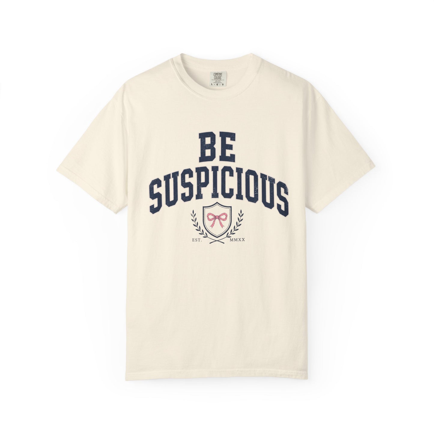 Be Suspicious Tee