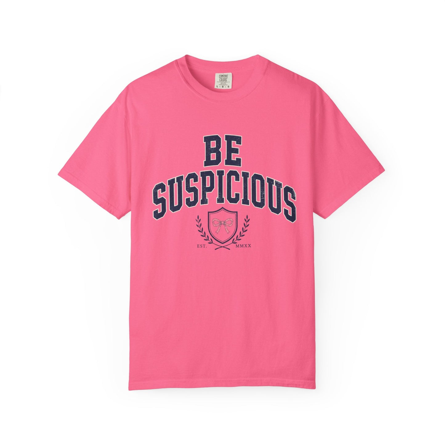Be Suspicious Tee