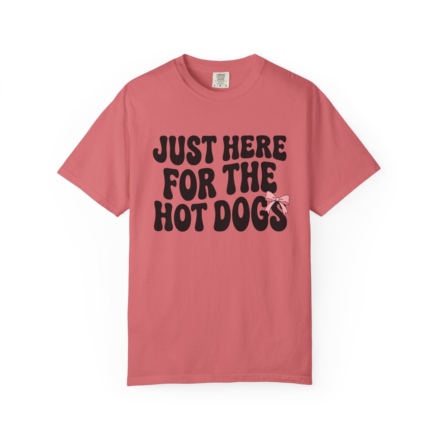 Here for the Hot Dogs Tee