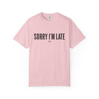 Sorry I'm Late Tee