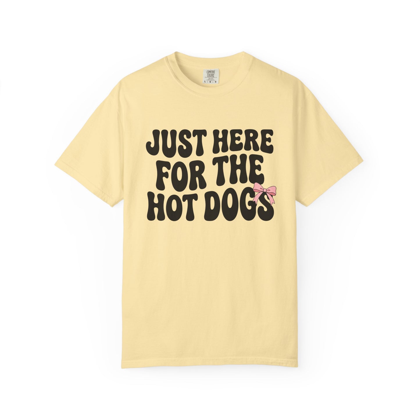 Here for the Hot Dogs Tee