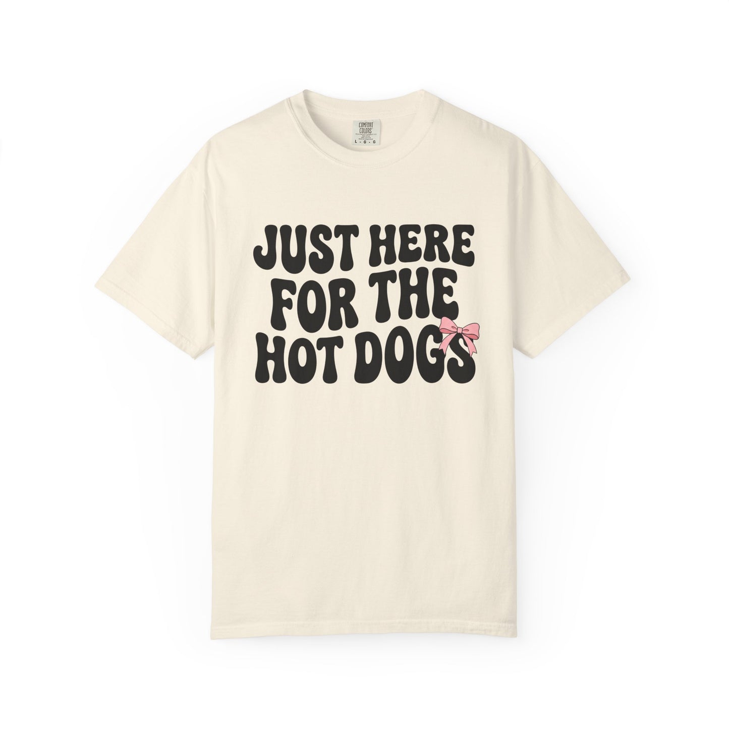 Here for the Hot Dogs Tee