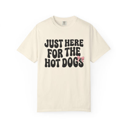 Here for the Hot Dogs Tee