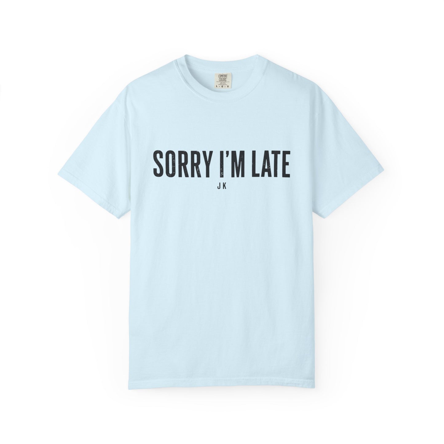 Sorry I'm Late Tee