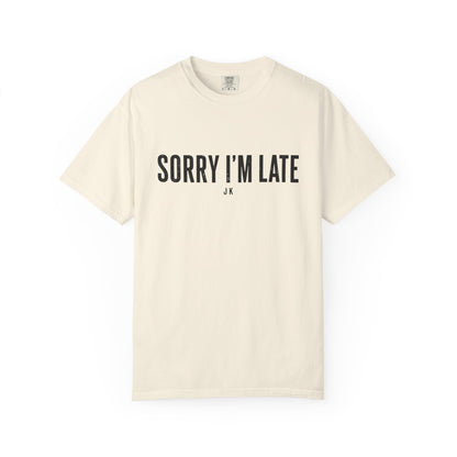 Sorry I'm Late Tee