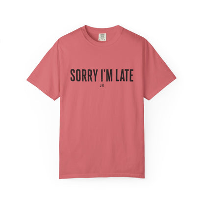 Sorry I'm Late Tee