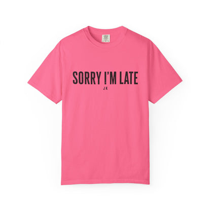 Sorry I'm Late Tee