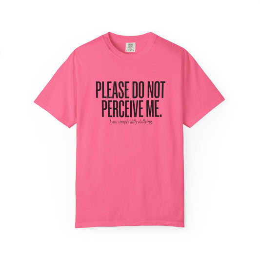 Do Not Perceive Me Tee