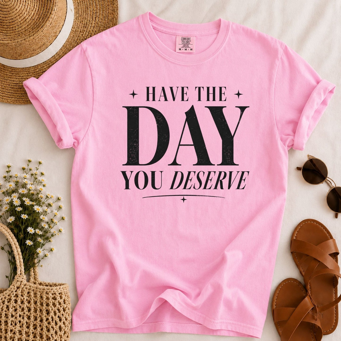 Day You Deserve T-shirt