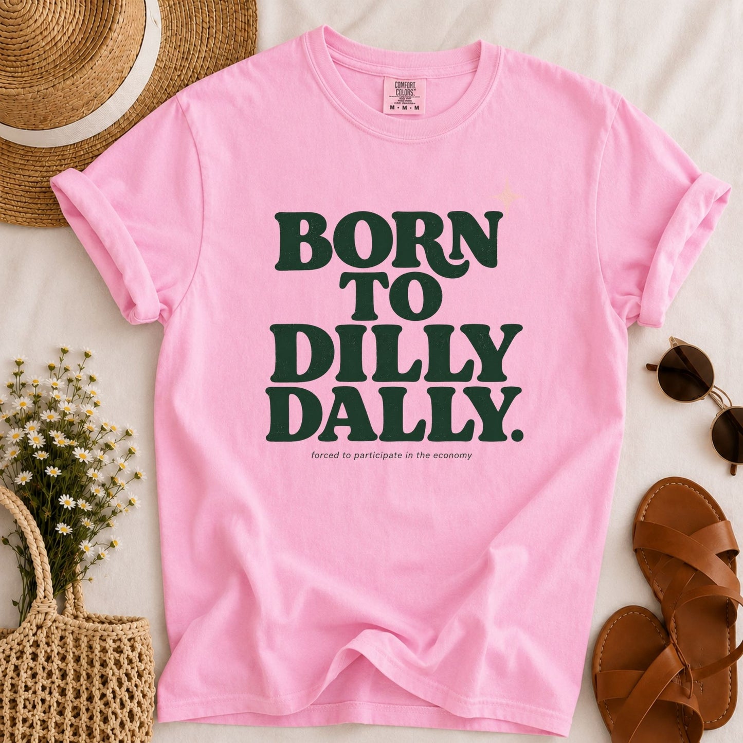 Born to Dilly Dally T-shirt