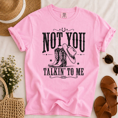 Not You Talkin T-shirt