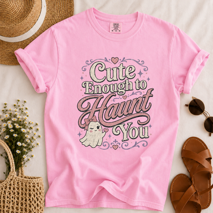 Cute Enough to Haunt T-shirt