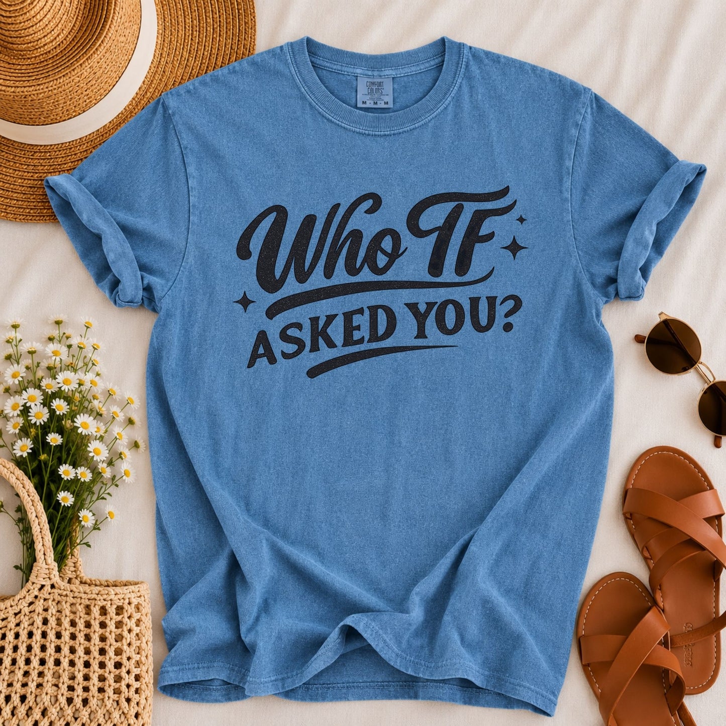 Who Asked You T-shirt