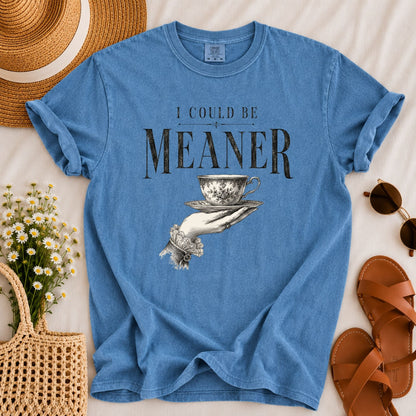Could be Meaner T-shirt