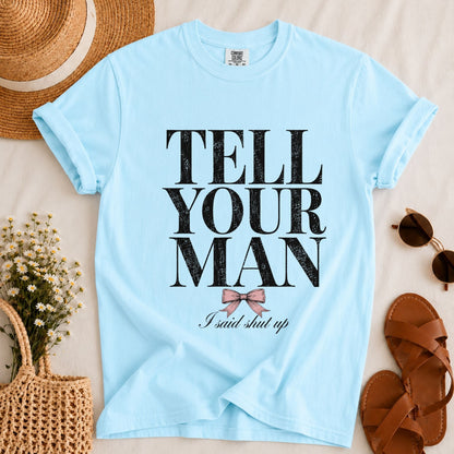 Tell Your Man T-shirt