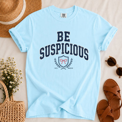 Be Suspicious T-shirt