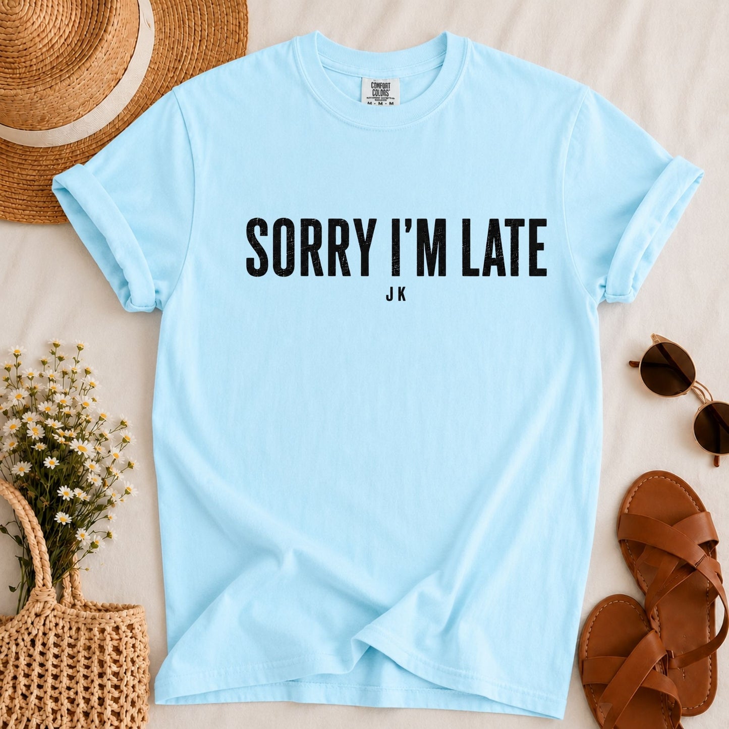 Sorry I'm Late T-shirt