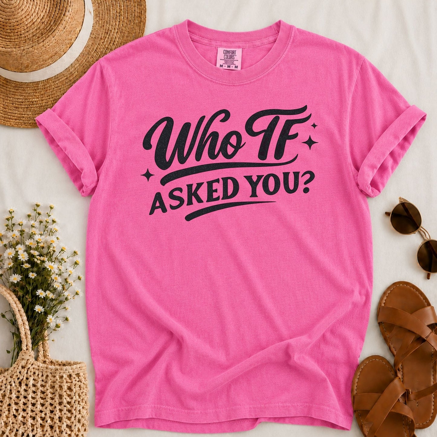 Who Asked You T-shirt