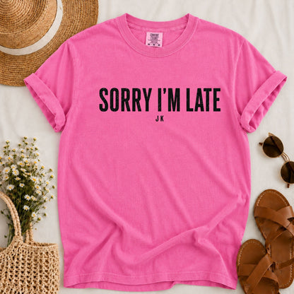 Sorry I'm Late T-shirt