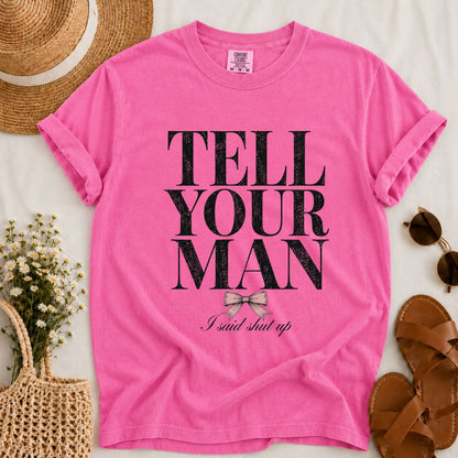 Tell Your Man T-shirt