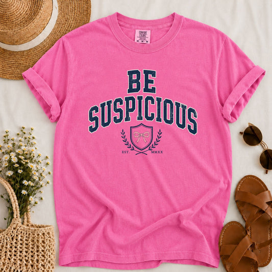 Be Suspicious T-shirt