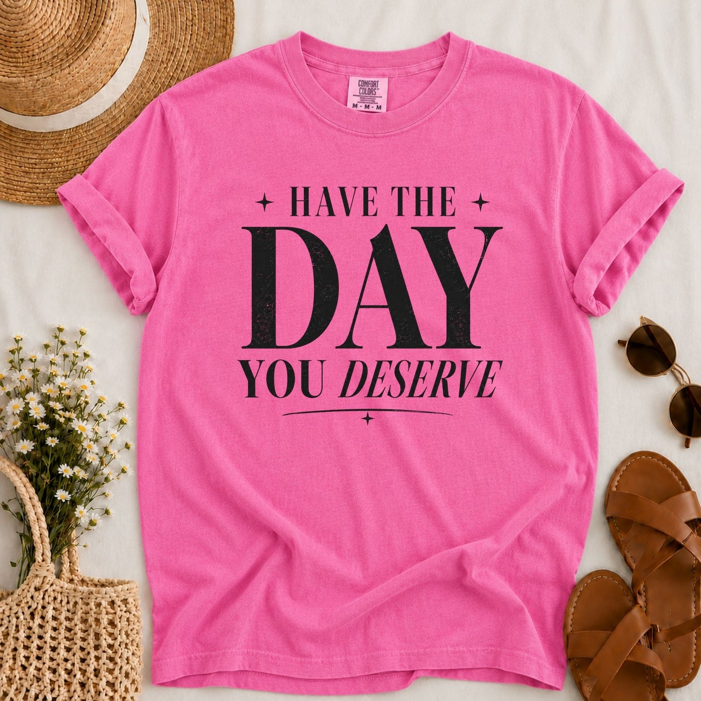 Day You Deserve T-shirt