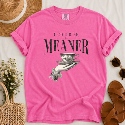 Could be Meaner T-shirt
