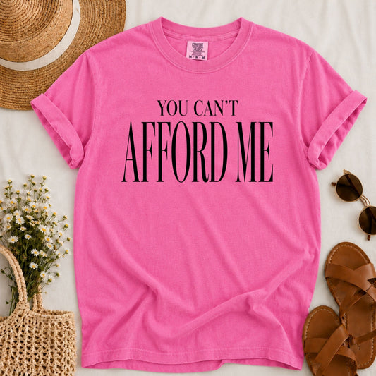 Can't Afford Me T-shirt