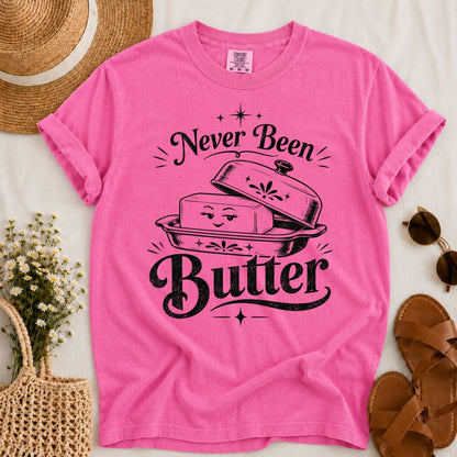 Never Been Butter T-shirt