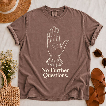 No Further Questions T-shirt