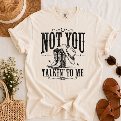 Not You Talkin T-shirt