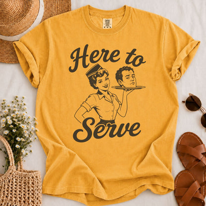 Here to Serve T-shirt