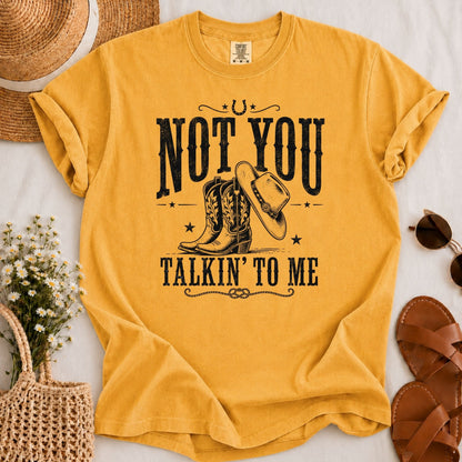 Not You Talkin T-shirt