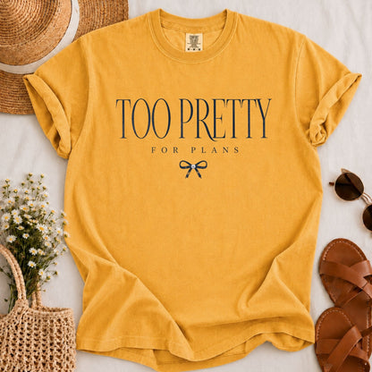 Too Pretty for Plans T-shirt