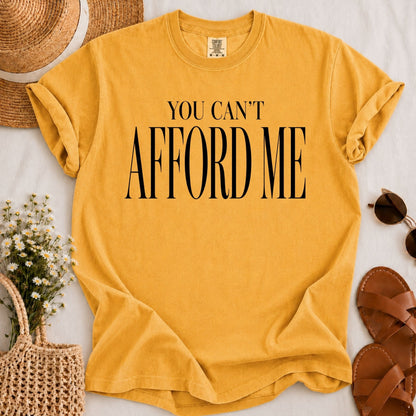Can't Afford Me T-shirt