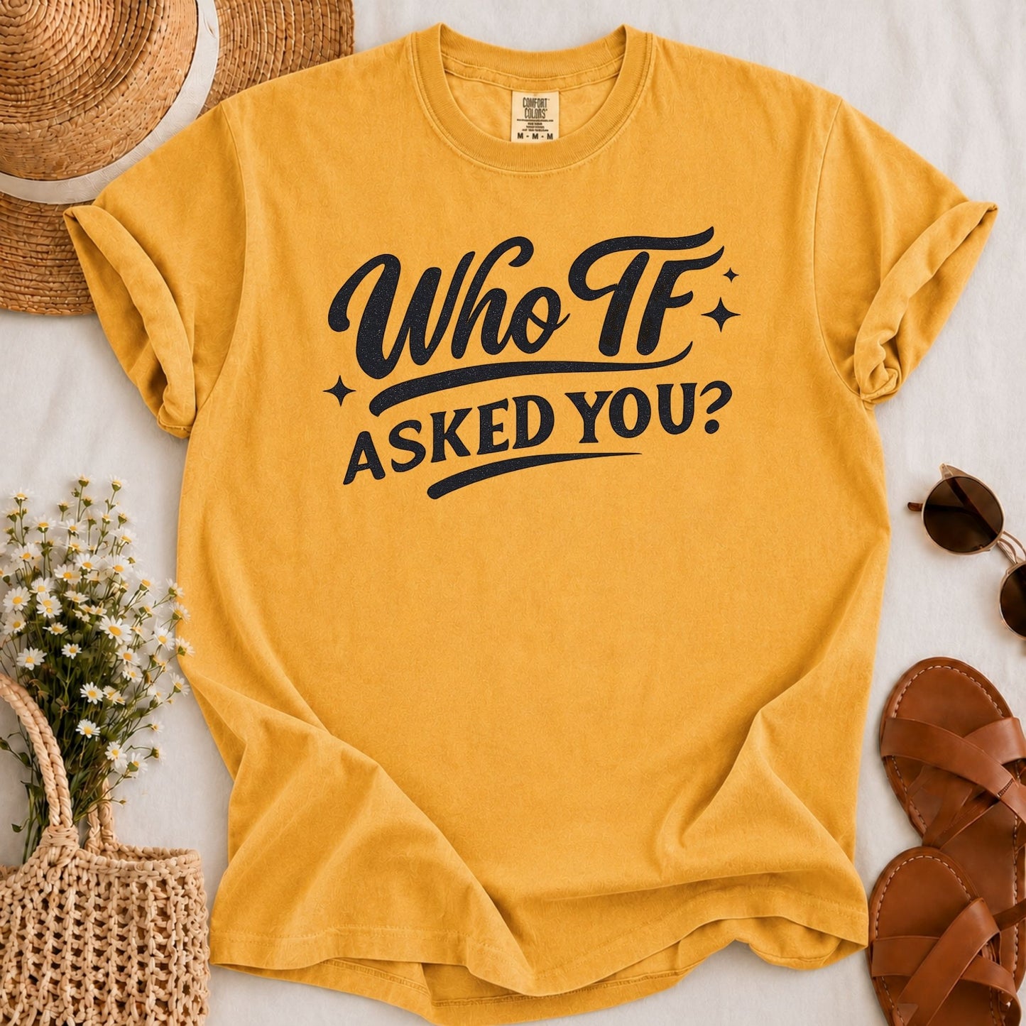 Who Asked You T-shirt