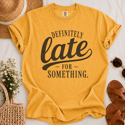 Definitely Late T-shirt