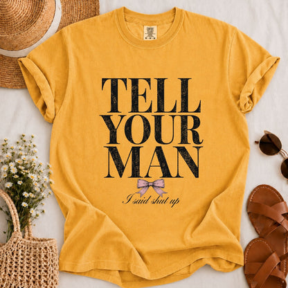 Tell Your Man T-shirt