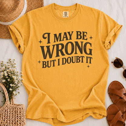 May Be Wrong T-shirt