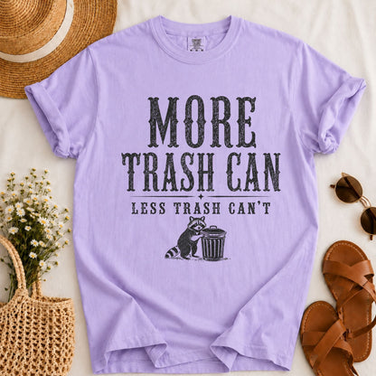 More Trash Can T-shirt